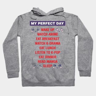 My perfect day Watch K-Drama, Listen to K-Pop, Read Manga Hoodie